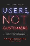 Users, Not Customers: Who Really Determines the Success of Your Business