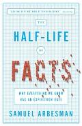 The Half-Life of Facts: Why Everything We Know Has an Expiration Date