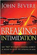 Breaking Intimidation: Say No Without Feeling Guilty. Be Secure Without the Approval of Man