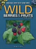 Wild Berries & Fruits Field Guide of Indiana Kentucky & Ohio