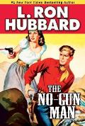 The No-Gun Man: A Frontier Tale of Outlaws, Lawlessness, and One Man's Code of Honor