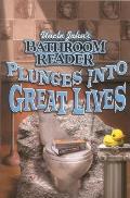 Uncle Johns Bathroom Reader Plunges Into Great Lives