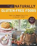 Complete Guide to Naturally Gluten Free Foods Your Starter Manual to Going G Free the Easy No Fuss Way Includes 100 Simple & Delicious Recipes