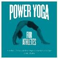 Power Yoga for Athletes: More Than 100 Poses and Flows to Improve Performance in Any Sport