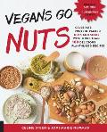 Great Vegan Nut Book Celebrate Protein Packed Nuts & Nut Flours with More Than 100 Delicious Plant Based Recipes Includes Soy Free &