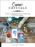 Cosmic Crystals: Rituals and Meditations for Connecting with Lunar Energy