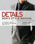 Details Mens Style Manual The Ultimate Guide for Making Your Clothes Work for You