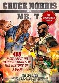 Chuck Norris vs Mr T 400 Facts about the Baddest Dudes in the History of Ever