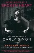 More Room in a Broken Heart The True Adventures of Carly Simon