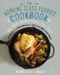 Working Class Foodies Cookbook 100 Delicious Organic Dishes for Under $8