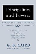 Principalities and Powers: A Study in Pauline Theology: The Chancellor's Lectures for 1954 at Queen's University, Kingston Ontario