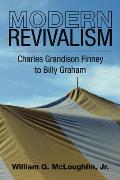 Modern Revivalism: Charles Grandison Finney to Billy Graham