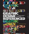 Graphic Design Referenced A Visual Guide to the Language Applications & History of Graphic Design