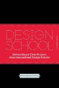 Design School Confidential Extraordinary Class Projects from the International Design Schools Colleges & Institutes