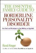 Essential Family Guide to Borderline Personality Disorder New Tools & Techniques to Stop Walking on Eggshells