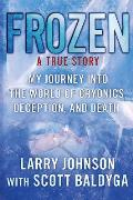 Frozen My Journey Into The World Of Cryonics Deception & Death
