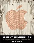 Apple Confidential 2.0 The Definitive History of the Worlds Most Colorful Company