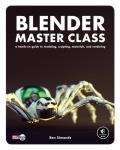 Blender Master Class A Hands On Guide to Modeling Sculpting Materials & Rendering