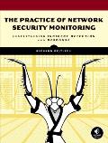 The Practice of Network Security Monitoring: Understanding Incident Detection and Response