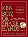 Kiss Bow or Shake Hands The Bestselling Guide to Doing Business in More Than 60 Countries