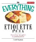 The Everything Etiquette Book: A Modern-Day Guide to Good Manners