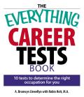 Everything Career Tests Book 10 Tests to Determine the Right Occupation for You