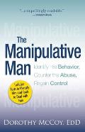Manipulative Man Identify His Behavior Counter the Abuse Regain Control
