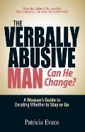 Verbally Abusive Man Can He Change A Womans Guide to Deciding Whether to Stay or Go