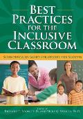 Best Practices for the Inclusive Classroom Scientifically Based Strategies for Success