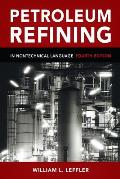 Petroleum Refining in Nontechnical Language 4th Edition