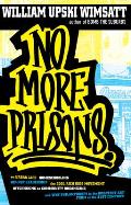 No More Prisons: Urban Life, Homeschooling, Hip-Hop Leadership, the Cool Rich Kids Movement, a Hitchhiker's Guide to