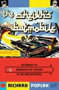 Sheikhs Batmobile In Pursuit of American Pop Culture in the Muslim World