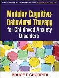 Modular Cognitive Behavioral Therapy For Childhood Anxiety Disorders