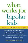 What Works for Bipolar Kids Help & Hope for Parents