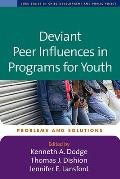 Deviant Peer Influences in Programs for Youth: Problems and Solutions