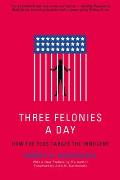 Three Felonies a Day How the Feds Target the Innocent