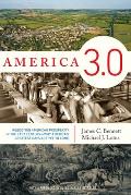 America 3.0 The Little Known Roots & Hopeful Future of American Prosperity Freedom & Family Life