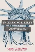 Unlearning Liberty Campus Censorship & the End of American Debate