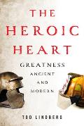 Heroic Heart Greatness Ancient & Modern