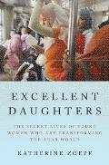 Excellent Daughters The Secret Lives of the Young Women Who Are Transforming the Arab World