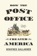 How the Post Office Created America A History