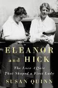 Eleanor & Hick The Love Affair That Shaped a First Lady