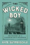Wicked Boy The Mystery of a Victorian Child Murderer