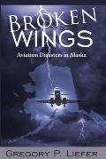 Broken Wings: Aviation Disasters in Alaska