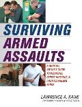 Surviving Armed Assaults A Martial Artists Guide to Weapons Street Violence & Countervailing Force