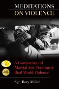 Meditations on Violence A Comparison of Martial Arts Training & Real World Violence