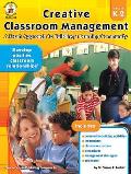 Creative Classroom Management A Fresh Approach to Building a Learning Community