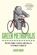 Green Metropolis Why Living Smaller Living Closer & Driving Less Are the Keys to Sustainability