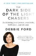 Dark Side of the Light Chasers Reclaiming Your Power Creativity Brilliance & Dreams
