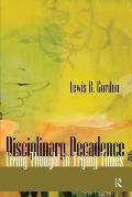 Disciplinary Decadence: Living Thought in Trying Times